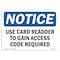 Signmission OSHA Notice Sign, 7" Height, 10" Width, Use Card Reader To Gain Access Code Required Sign, Landscape OS-NS-D-710-L-18790 - alternate 1